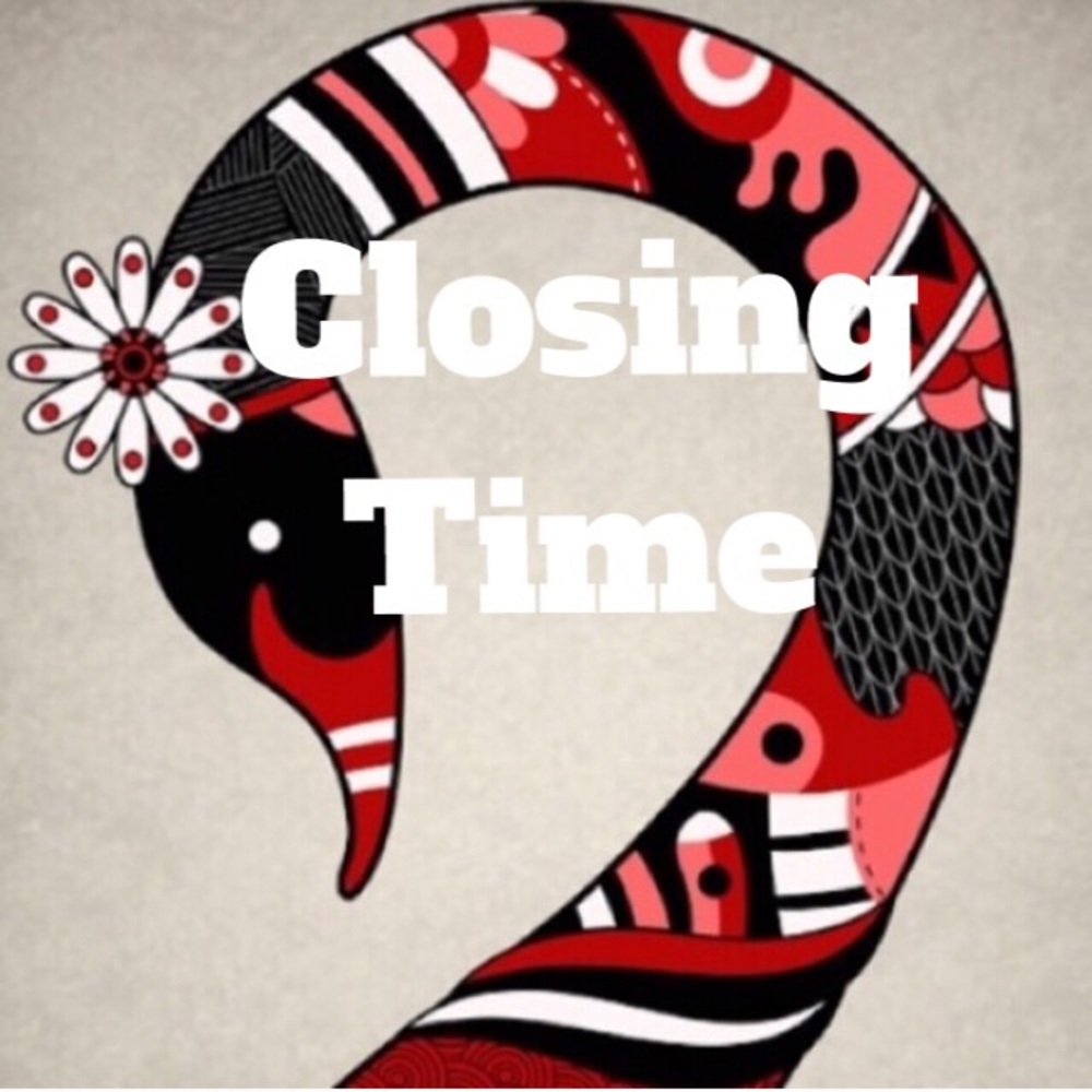 Closing Time!